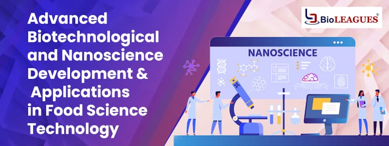 Advanced Biotechnological and Nanoscience Development & Applications in Food Science Technology