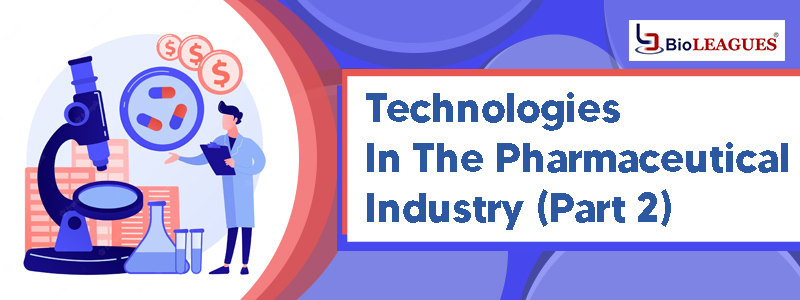 Technologies In The Pharmaceutical Industry (Part 2)