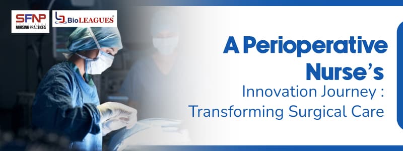 A Perioperative Nurse’s Innovation Journey: Transforming Surgical Care