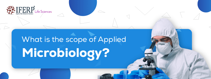 What is the scope of Applied Microbiology?