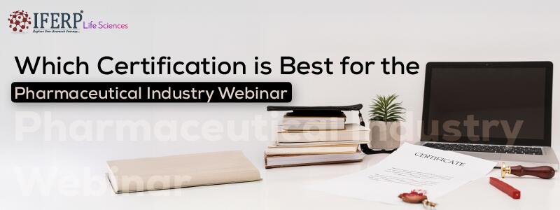 Which Certification is Best for the Pharmaceutical Industry Webinar Free