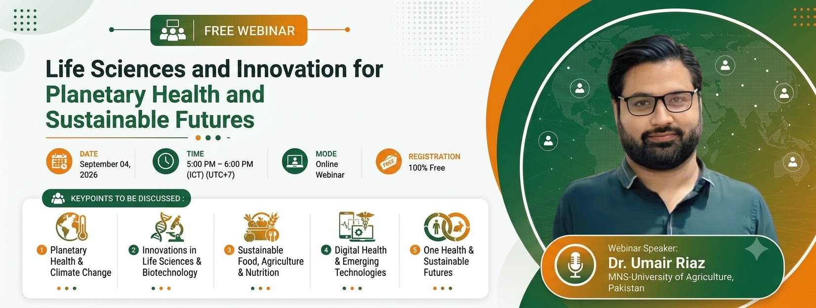 Free Webinar — Life Sciences and Innovation for Planetary Health and Sustainable Futures. September 04, 2026, 5:00 PM – 6:00 PM (ICT) (UTC+7), online, 100% free. Speaker: Dr. Umair Riaz, MNS-University of Agriculture, Pakistan.